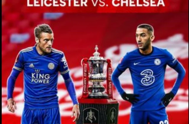 RASMI: Chelsea vs Leicester City – Finalka FA Cup Oo La Go’aamiyey &