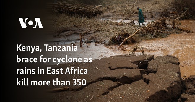 Kenya, Tanzania brace for cyclone as rains in East Africa kill more than 350