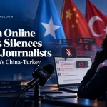 Spike in Online Attacks Silences Somali Journalists Amid Somalia’s China-Turkey Partnership