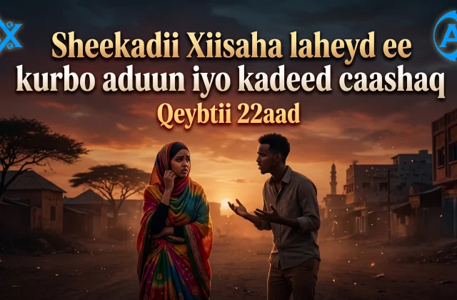 Sheekadii Xiisaha laheyd ee kurbo aduun iyo kadeed caashaq Qeybtii 22aad